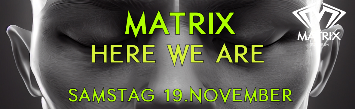 Matrix Here we are Ticket 19.11.2022